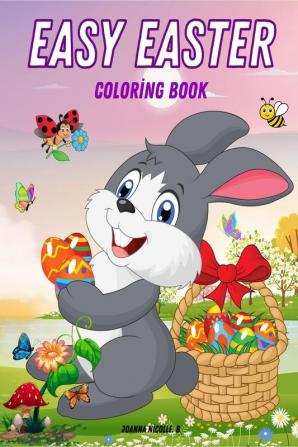 EASY EASTER Coloring Book : 50 Relaxing Designs Large Print for Kids Beginners and Seniors Featuring Cute Bunnies Decorated Easter Egg Baskets and More!