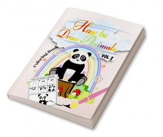 Haw tu Draw Animals Vol2 : Easy Step-by-Step Drawing Tutorial for Kids Teens and Beginners How to Learn to Draw Animals Book 2