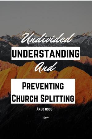 Undivided Understanding and Preventing Church Splitting