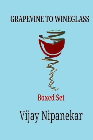 GRAPEVINE TO WINEGLASS : Boxed set containing part 1 2 and 3 of the series 'Wine World Nashik'