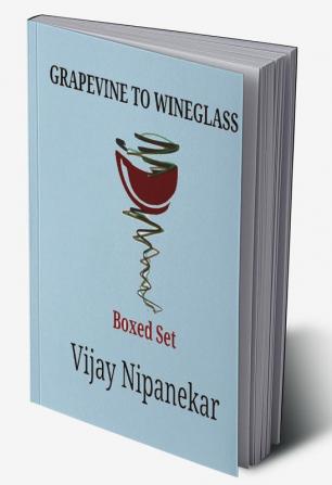 GRAPEVINE TO WINEGLASS : Boxed set containing part 1 2 and 3 of the series 'Wine World Nashik'