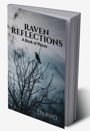 Raven Reflections : A Book of Places