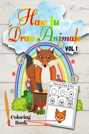 Haw tu Draw Animals Vol1 : Easy Step-by-Step Drawing Tutorial for Kids Teens and Beginners How to Learn to Draw Animals Book 1