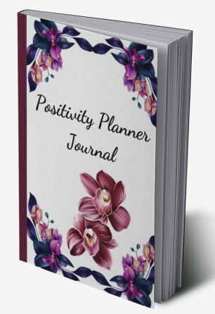 Positivity Planner Journal : Make daily affirmations a habit and start on the path of positivity with this journal.