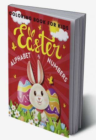 Easter Alphabet and Numbers Coloring Book For Kids : Fun and Educational Coloring Pages for Kids to Learn Letters and Numbers During Easter Time