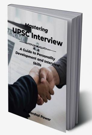 Mastering the UPSC Interview : A Guide to Personality Development and Interview Skills