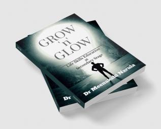 Grow 'n' Glow : Life Skills Education at Secondary Stage