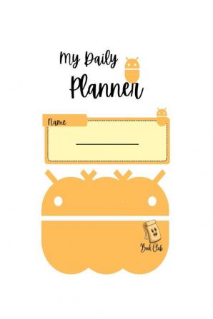 My Daily Planner : Orange Robot Undated Daily School Planner for Children- 122 Pages - Large (8.5&quot; x 11&quot;)