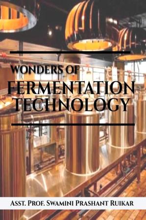 WONDERS OF FERMENTATION TECHNOLOGY : YOUNG WRITERS GROUP