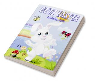 CUTE EASTER Coloring Book : 50 Easter coloring pages for kids beginners and seniors with bunnies cute animals spring flowers fun Easter eggs and more!