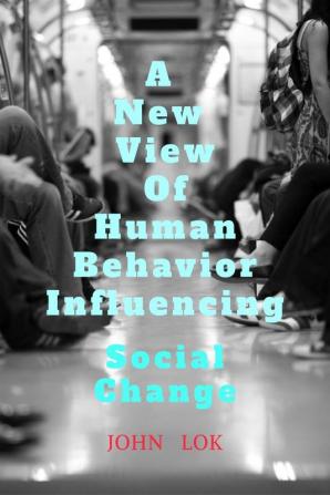 A New View Of Human Behavior Influencing : Social Change