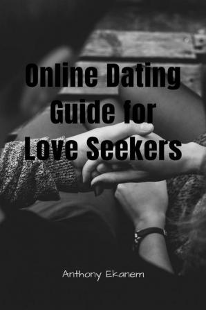 Online Dating Guide for Love Seekers