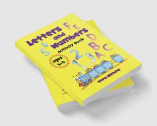 Letters and Numbers Activity Book : Color and write letters numbers shapes and animals for boys and girls ages 4-6 kindergarten activity book