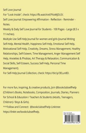 Self Love Journal : Weekly &amp; Daily Self Love Journal for Students - Empowering Affirmation - Reflection - Reminder - Notes - 100 Pages - Large (8.5 x 11 inches)