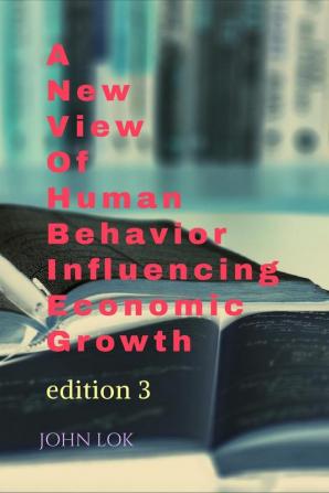 A New View Of Human Behavior Influencing Economic Growth