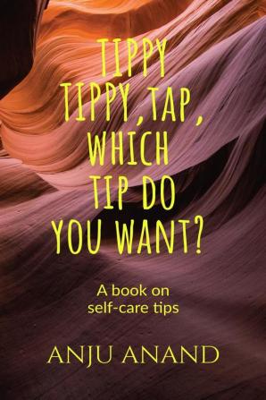 TIPPYTIPPYTAPWHICH TIP DO YOU WANT? : SELF CARE TIPS