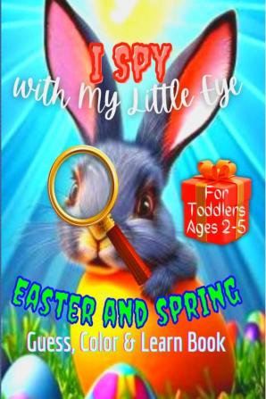 I Spy with My Little Eye Easter and Spring : Guess Color &amp; Learn Book for Toddlers Ages 2-5 | Fun Educational Interactive Guessing game | Learn the Alphabet A-Z Activity Book | Easter Basket S...