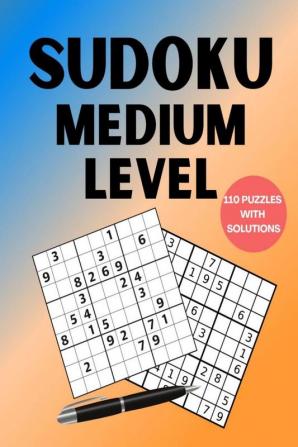 Sudoku Medium Level 110 Puzzles with Solutions : 110 Medium Level of Sudoku Puzzles Book with Solutions for Teens and Adults