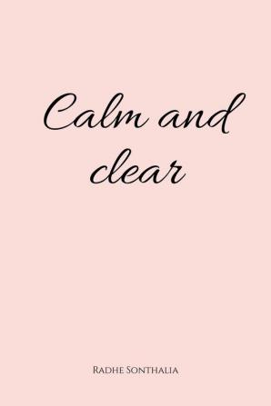 Calm and Clear : Here to make your life easier!