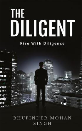 The Diligent : Rise With Diligence