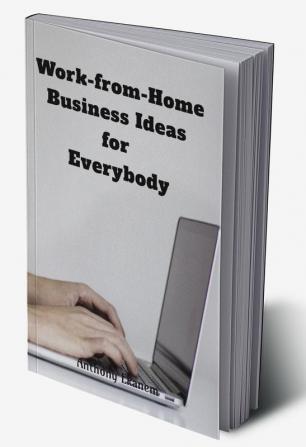 Work-from-Home Business Ideas for Everybody