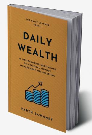 Daily Wealth : 21 Life-Changing Meditations on Personal Finance Management and Investing