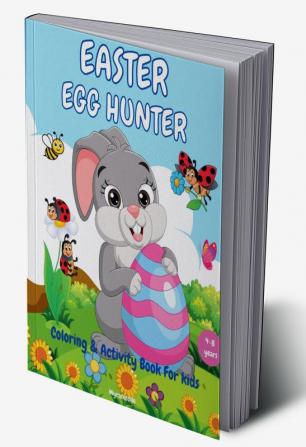 EASTER EGG HUNTER Coloring &amp; Activity Book For Kids : Big Easter Fun and Spring Holiday Activity Book for Kids &amp; Preschool Boys &amp; Girls - such as mazes dot-to-dot coloring pages al...