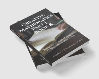 Creative Mathematics Part I Book 8: Suitable for Students of Grade VIII of  National and State Boards