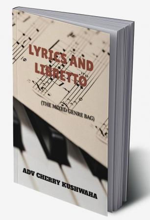 LYRICS AND LIBRETTO : THE MIXED GENRE BAG