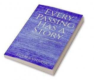 Every Passing Has A Story : A Fiction Omnibus