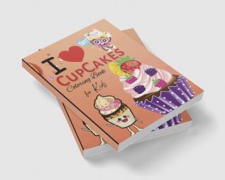 I Love CupCakes : Relaxing Coloring Book for Kids Perfect Gift Pages 50 Jumbo Size