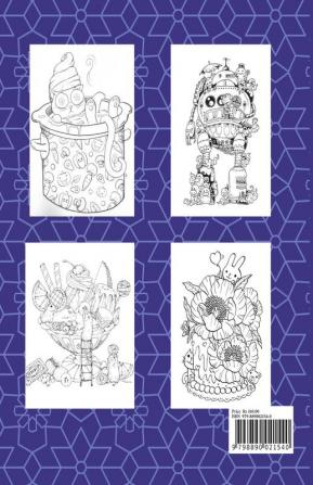 Bite-Sized Worlds Adults Coloring Book : Decadent Universe with the Sweetest Homes Animals Food and More!