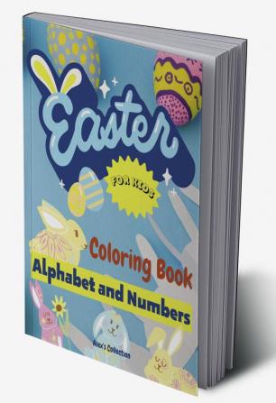 Easter Alphabet and Numbers Coloring Book for Children : Fun and Educational Easter Coloring Book for Kids to Learn Alphabet and Numbers