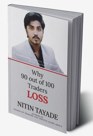 Why 90 out of 100 Traders Lose : 7 reasons why traders lose money in stock market