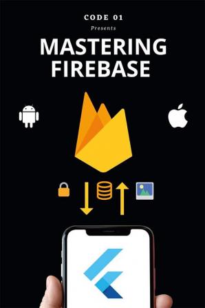 Firebase for Flutter Developers : Authentication Database and Storage Mastery