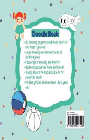 My First Coloring Book from 1 Year : The coloring book for the first works of art for doodling and coloring for toddlers from 1 year. With over to promote fine motor skills and creativity