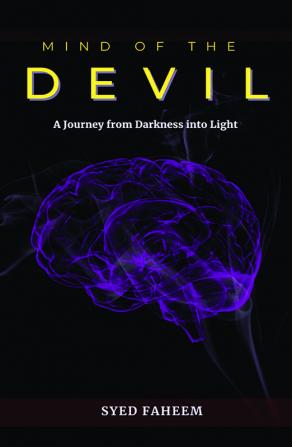 Mind of the Devil : A Journey From Darkness Into Light