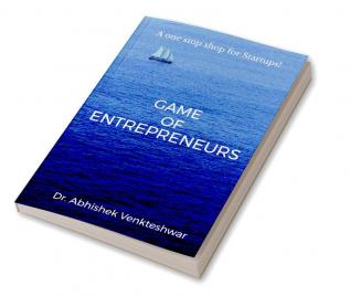 Game of Entrepreneurs : A guide for start ups.