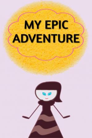 MY EPIC ADVENTURE