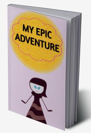 MY EPIC ADVENTURE