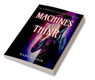 Machines That Think : &quot;An Introduction to Artificial Intelligence&quot;