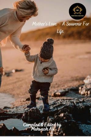 Mother's Love - A Souvenir for Life : MOTHER'S LOVE - A SOUVENIR for LIFE We often run quests for achieving the gift of love. But the best relationship that's nurtured by the drizzles of pristin...