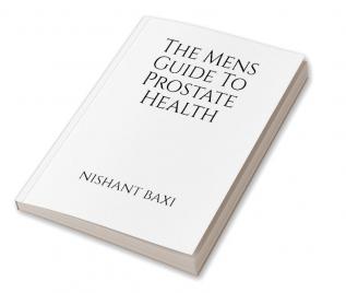 The Mens Guide To Prostate Health