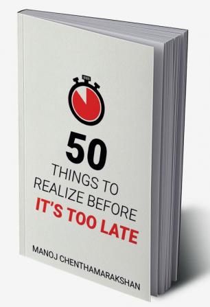 50 Things to Realize Before it's Too Late