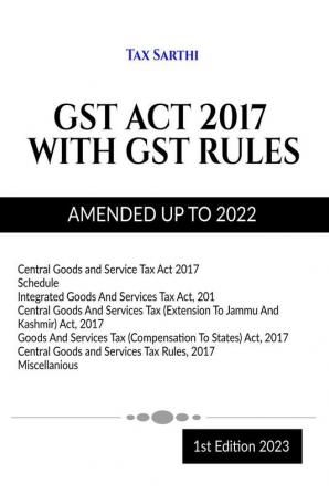 GST ACT 2017 WITH GST RULES | AMENDED UP TO 2022 | 1st Edition 2023