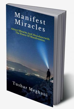 Manifest Miracles: Attract Miracles and Abundance with the Power of Manifestation