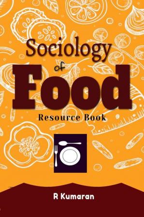 Sociology of Food : Resource Book