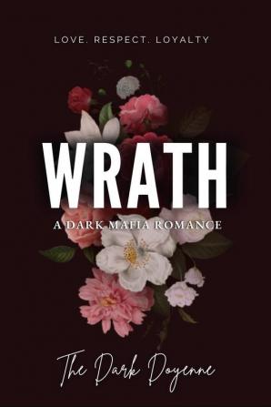 Wrath : A Dark Mafia Romance - Parts I &amp; II