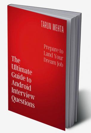 The Ultimate Guide to Android Interview Questions : Prepare to land your dream job