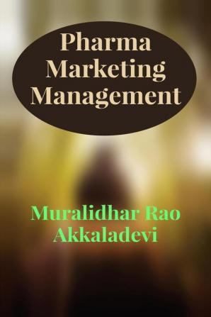 Pharma Marketing Management Mastering Marketing in the Competitive World of Pharmaceuticals